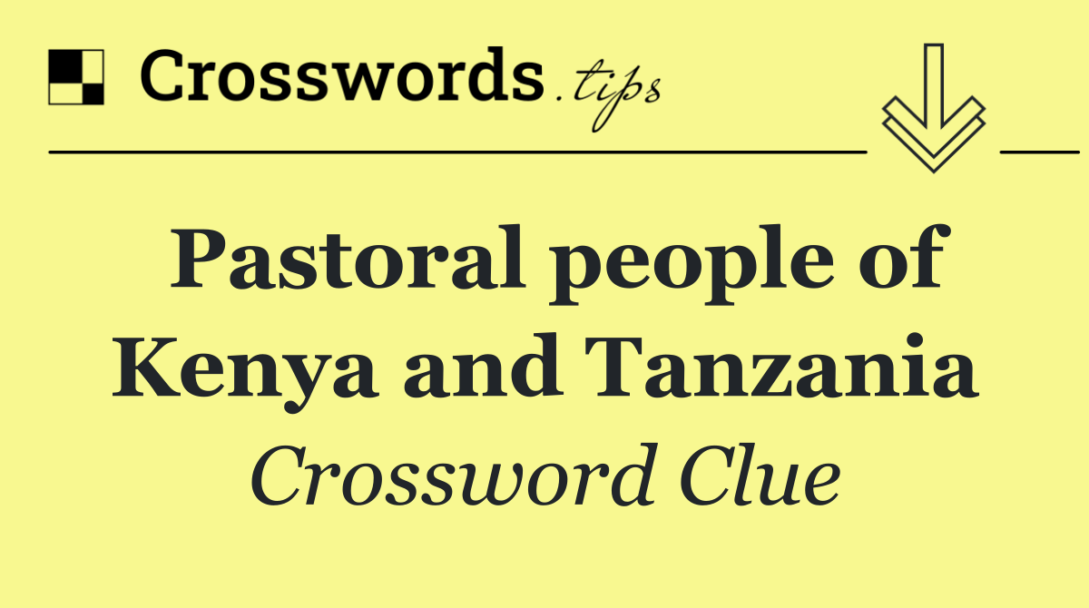Pastoral people of Kenya and Tanzania