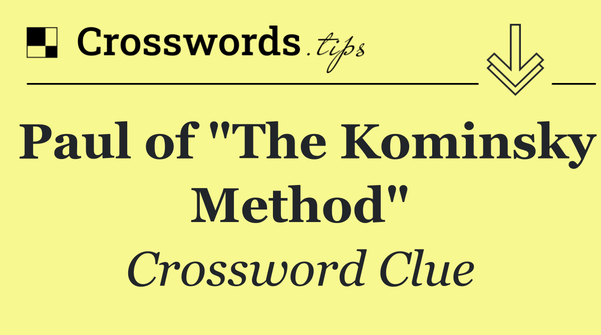 Paul of "The Kominsky Method"