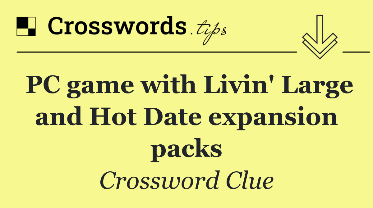 PC game with Livin' Large and Hot Date expansion packs