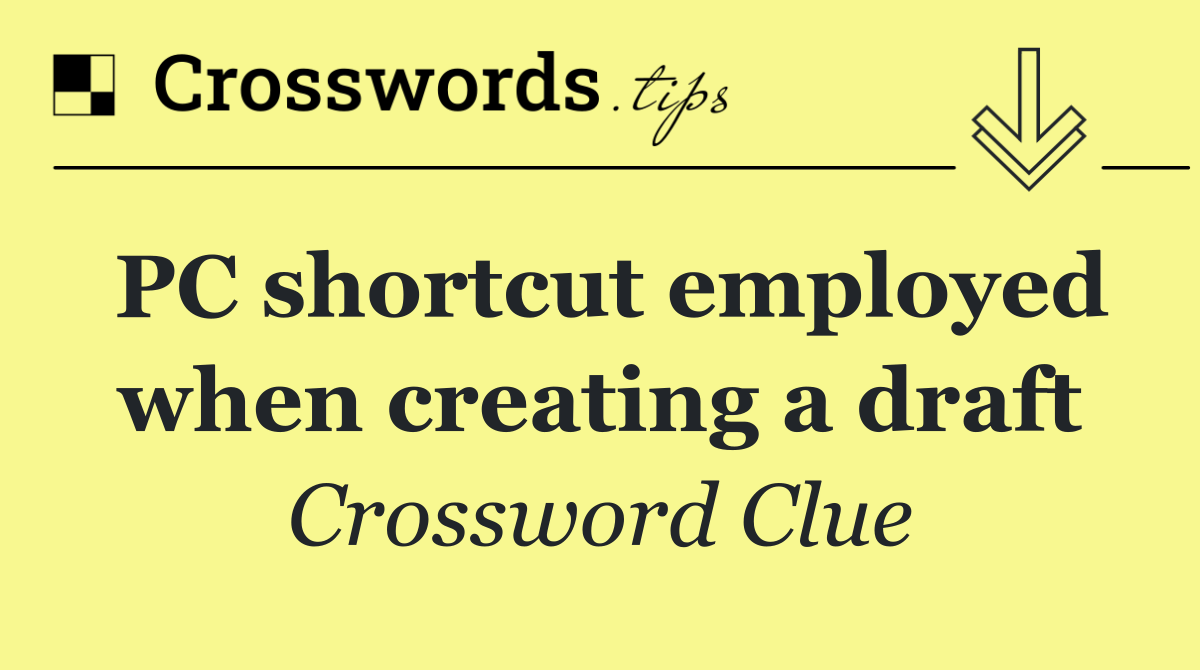 PC shortcut employed when creating a draft