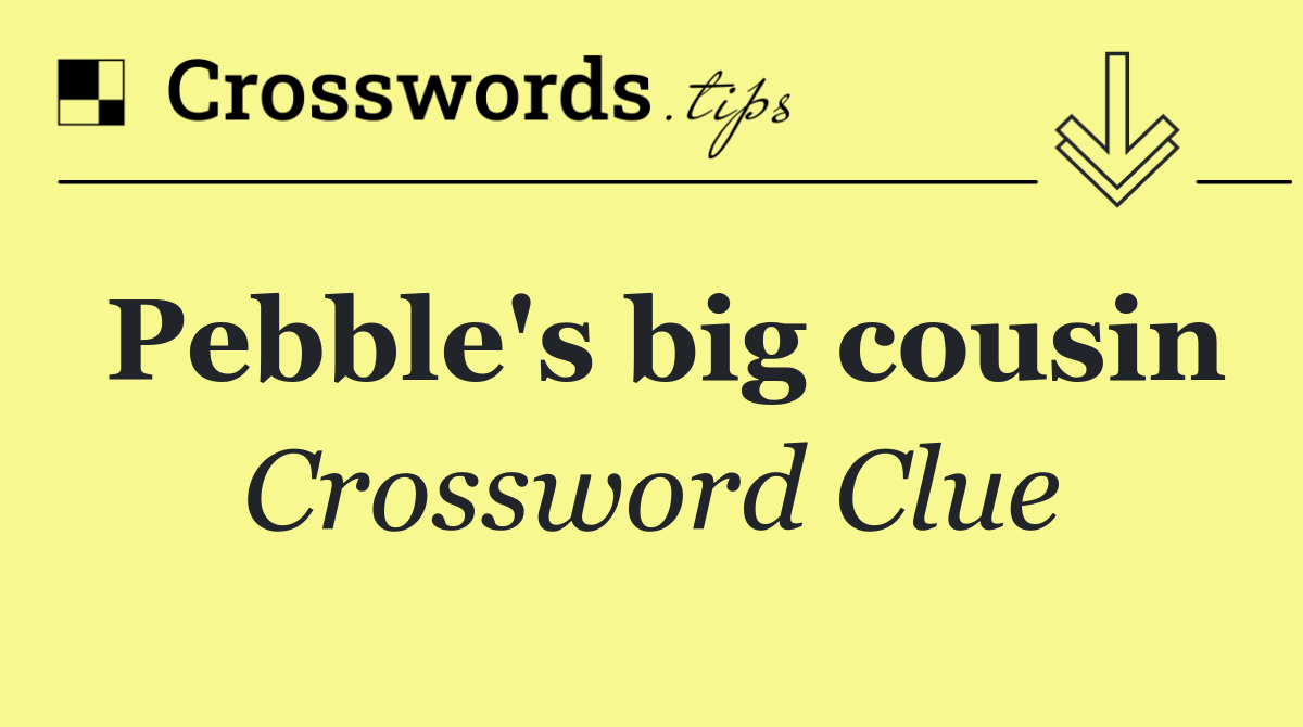Pebble's big cousin