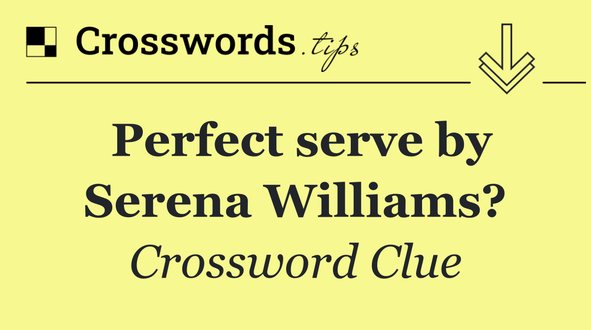 Perfect serve by Serena Williams?