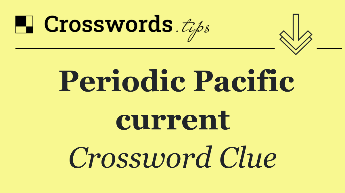 Periodic Pacific current
