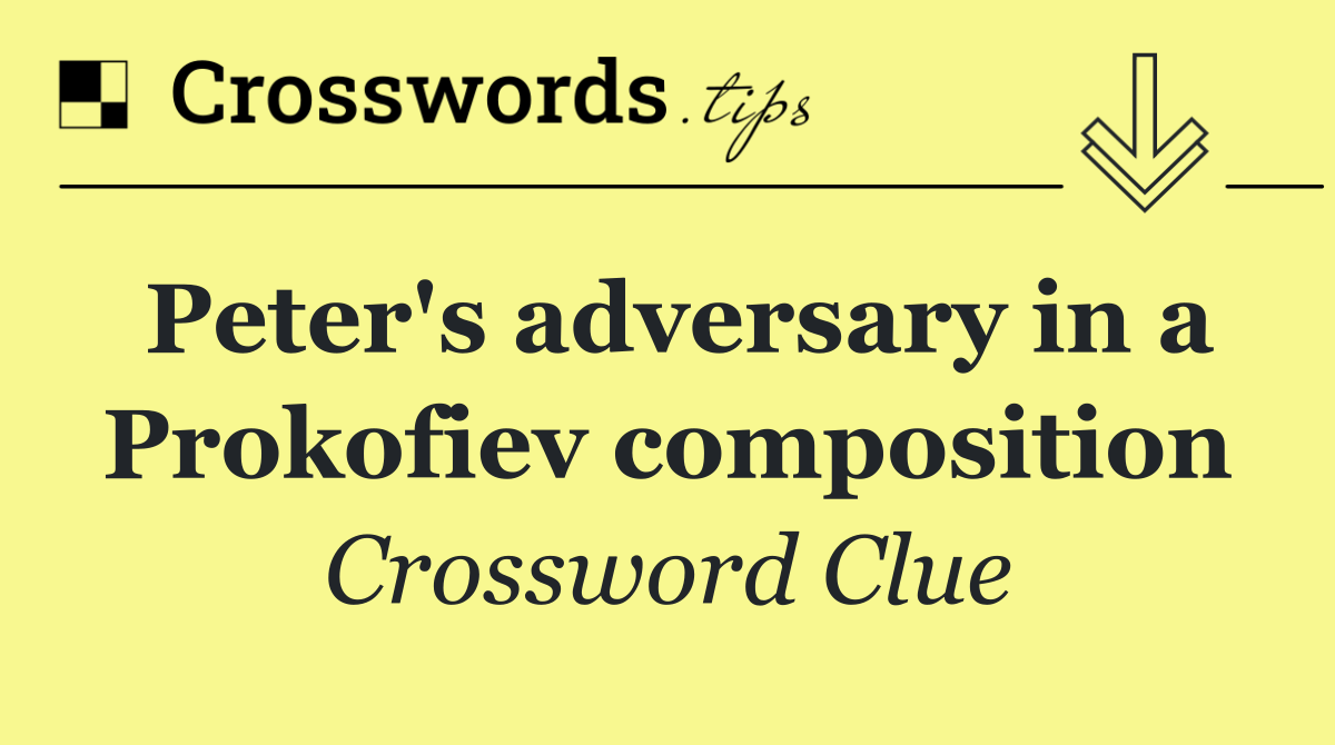Peter's adversary in a Prokofiev composition