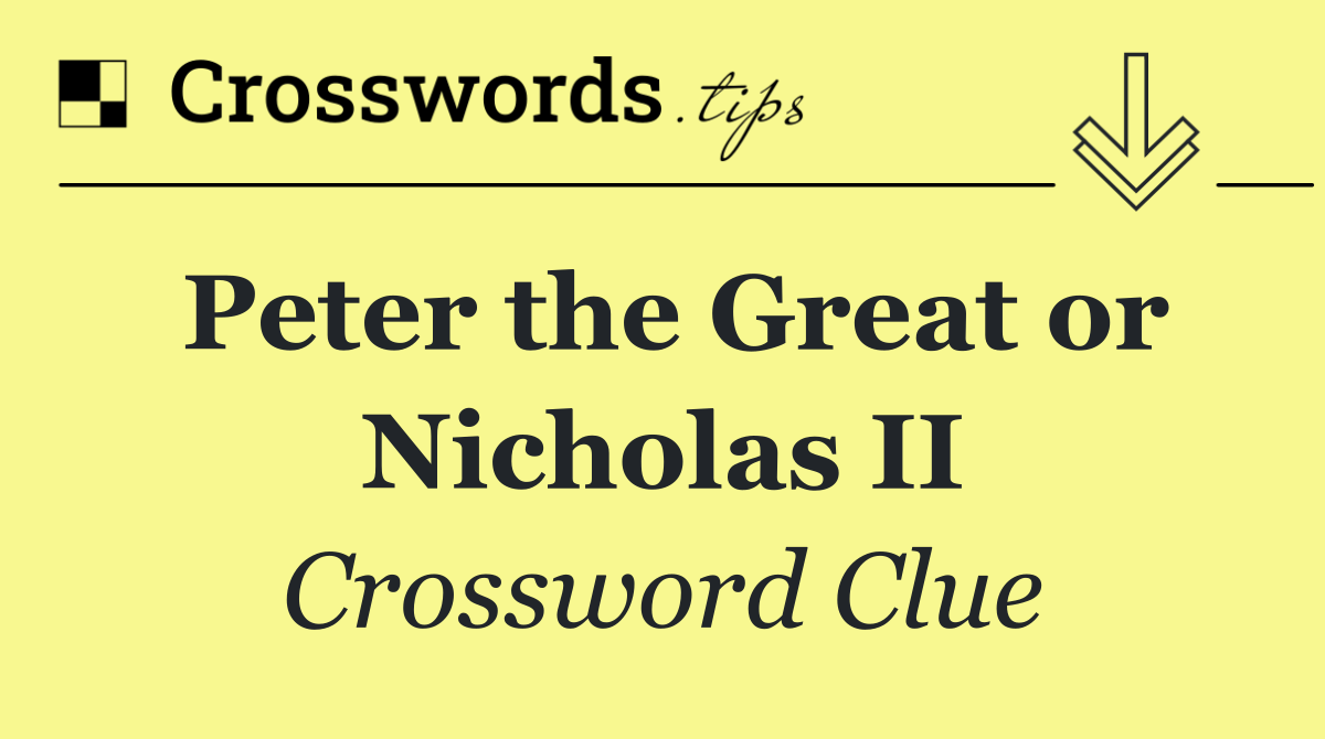 Peter the Great or Nicholas II