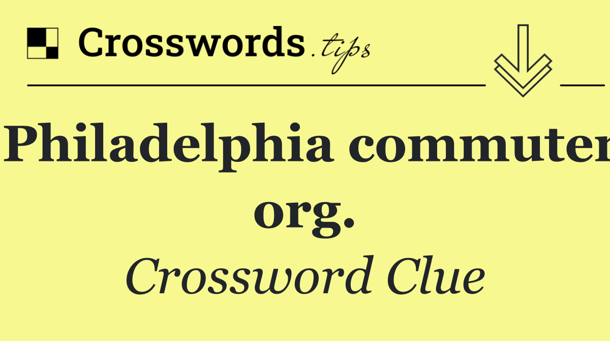 Philadelphia commuter org.