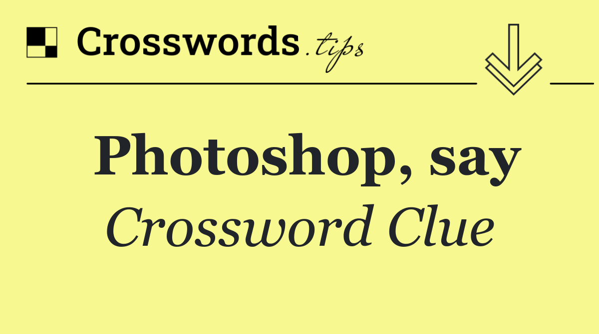 Photoshop, say