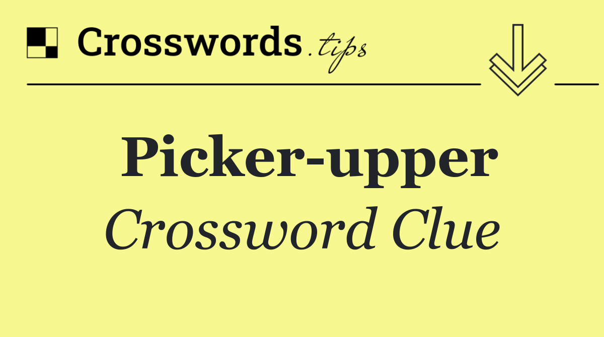 Picker upper