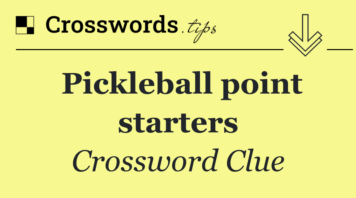 Pickleball point starters