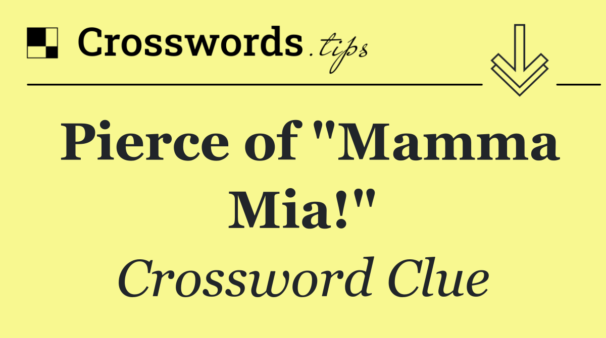 Pierce of "Mamma Mia!"