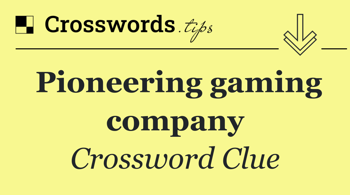 Pioneering gaming company