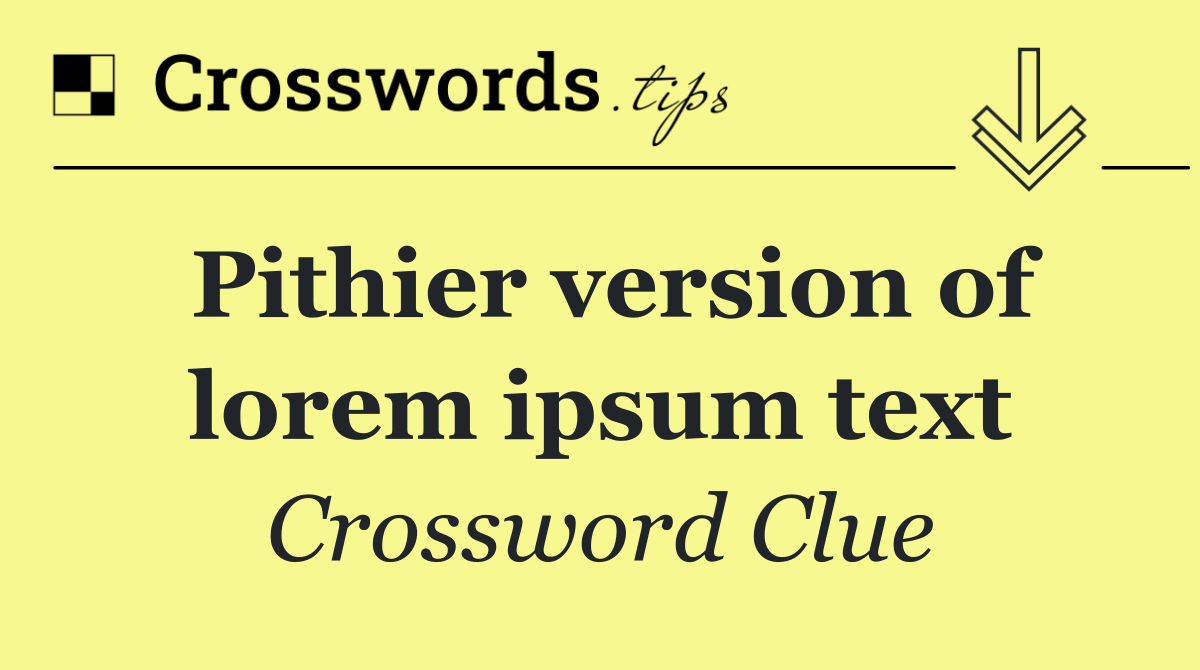 Pithier version of lorem ipsum text