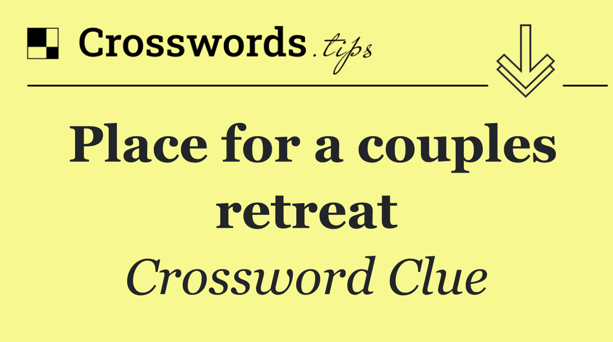 Place for a couples retreat