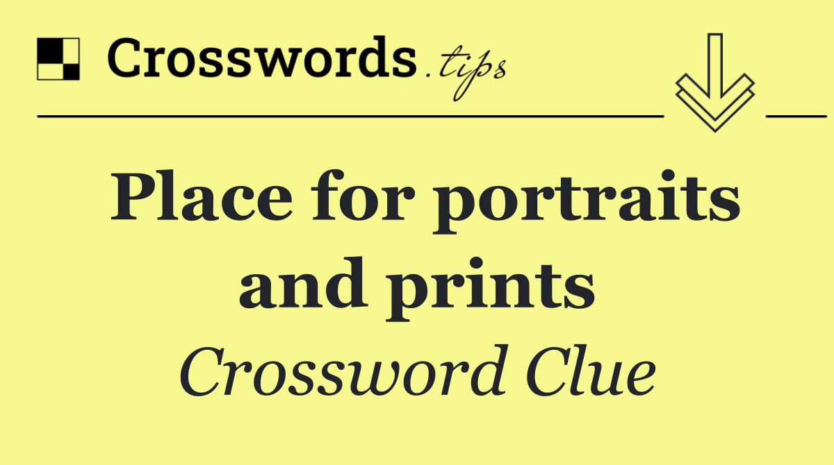 Place for portraits and prints