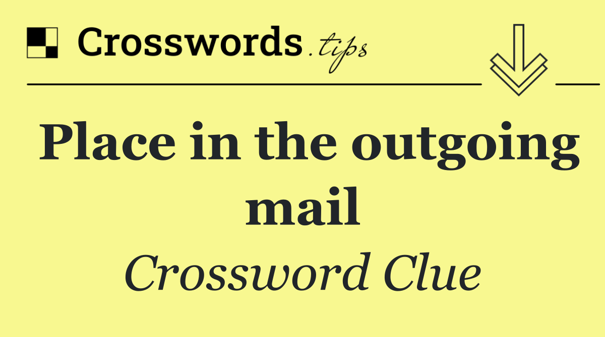 Place in the outgoing mail