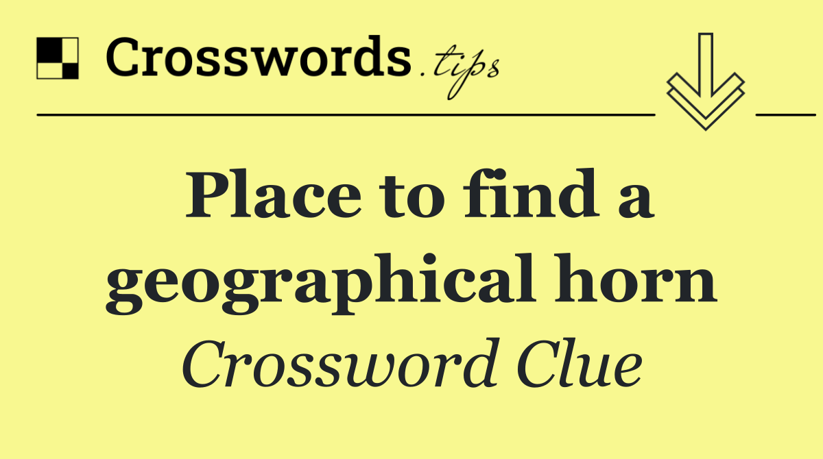 Place to find a geographical horn