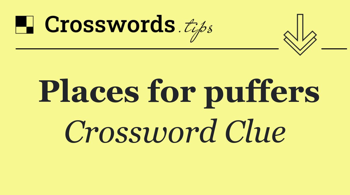 Places for puffers