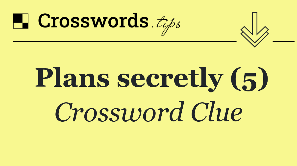 Plans secretly (5)