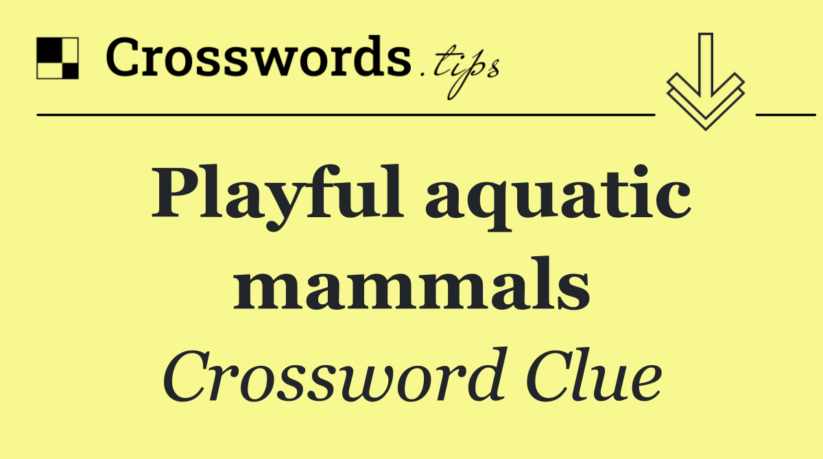 Playful aquatic mammals