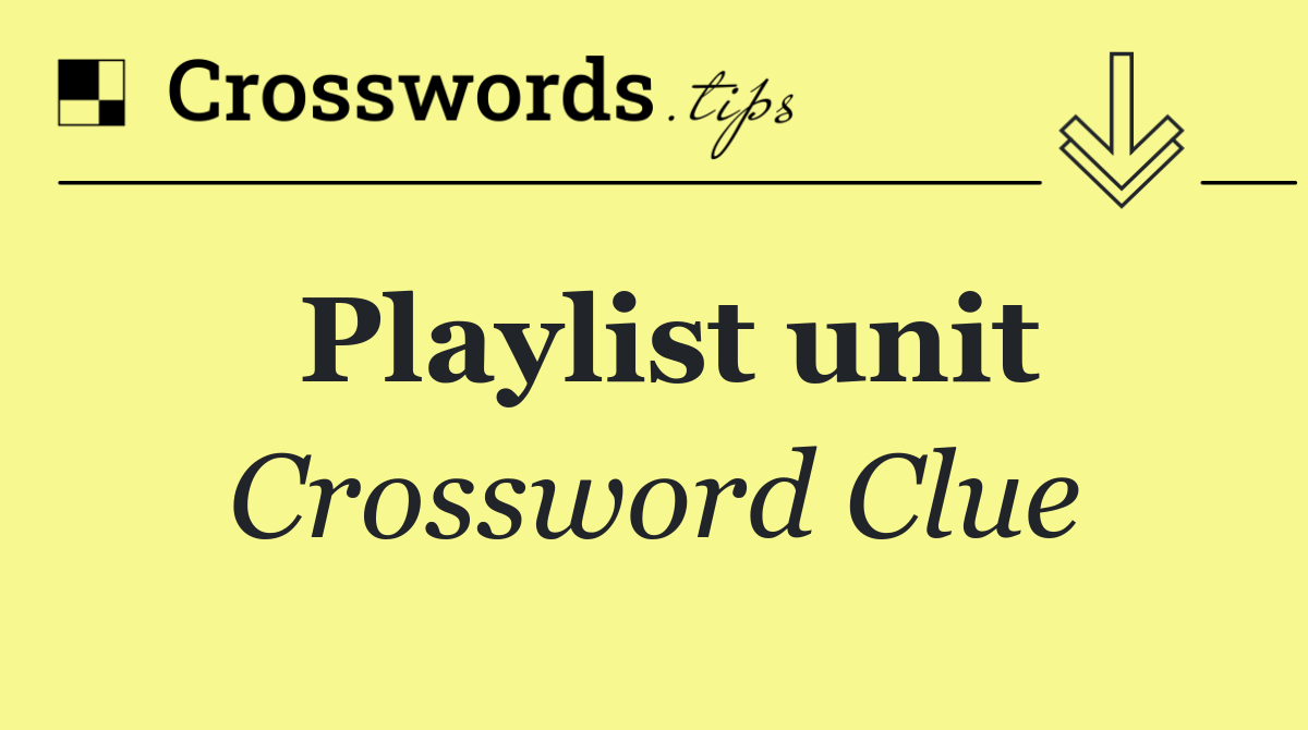 Playlist unit