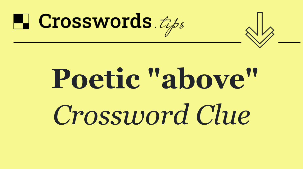 Poetic "above"
