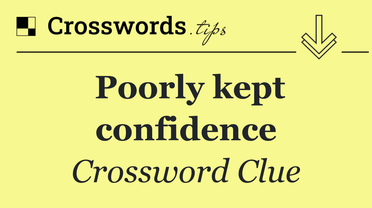 Poorly kept confidence