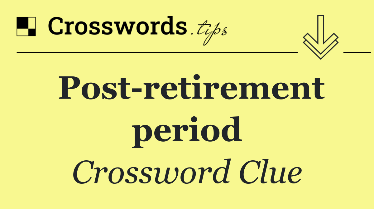 Post retirement period