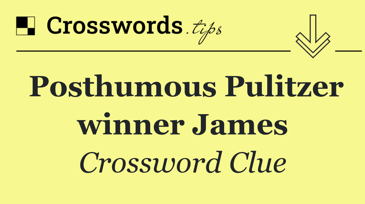 Posthumous Pulitzer winner James