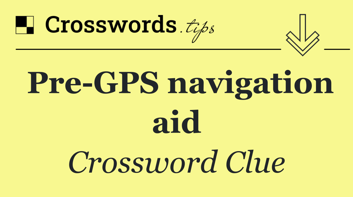 Pre GPS navigation aid