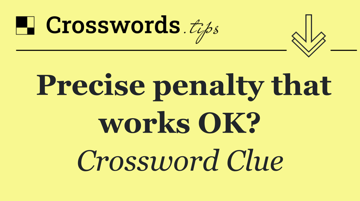 Precise penalty that works OK?