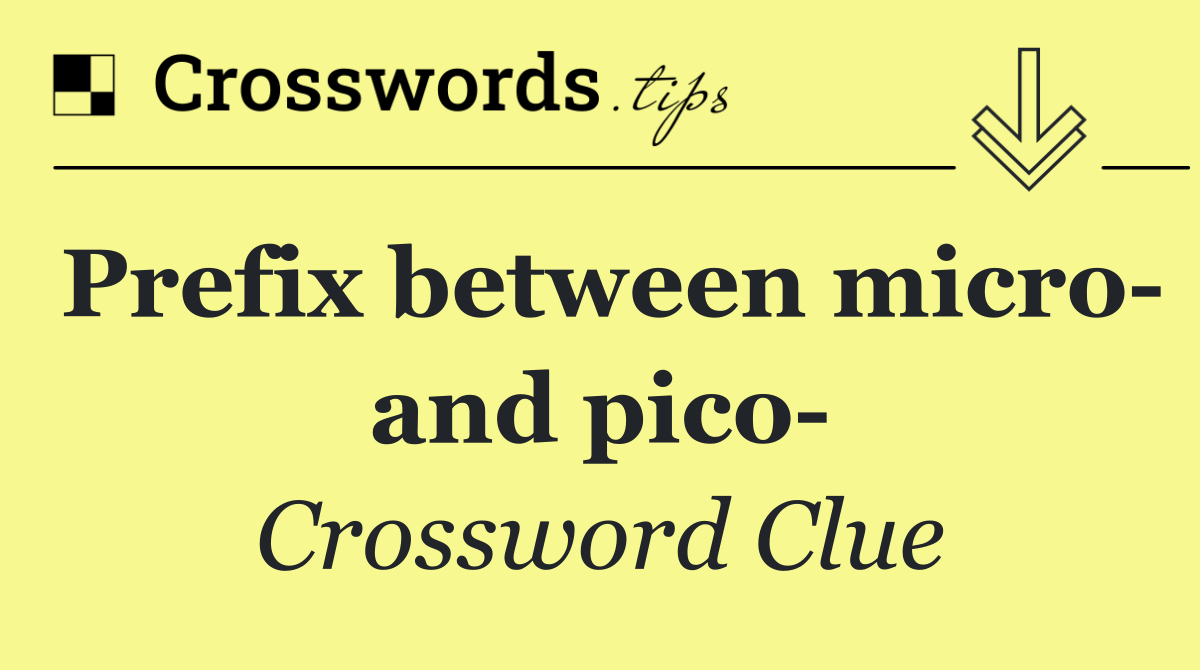 Prefix between micro  and pico 