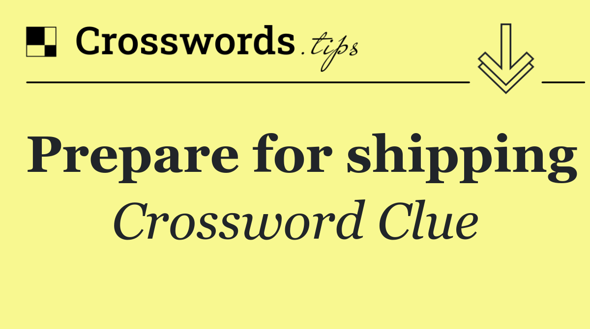 Prepare for shipping