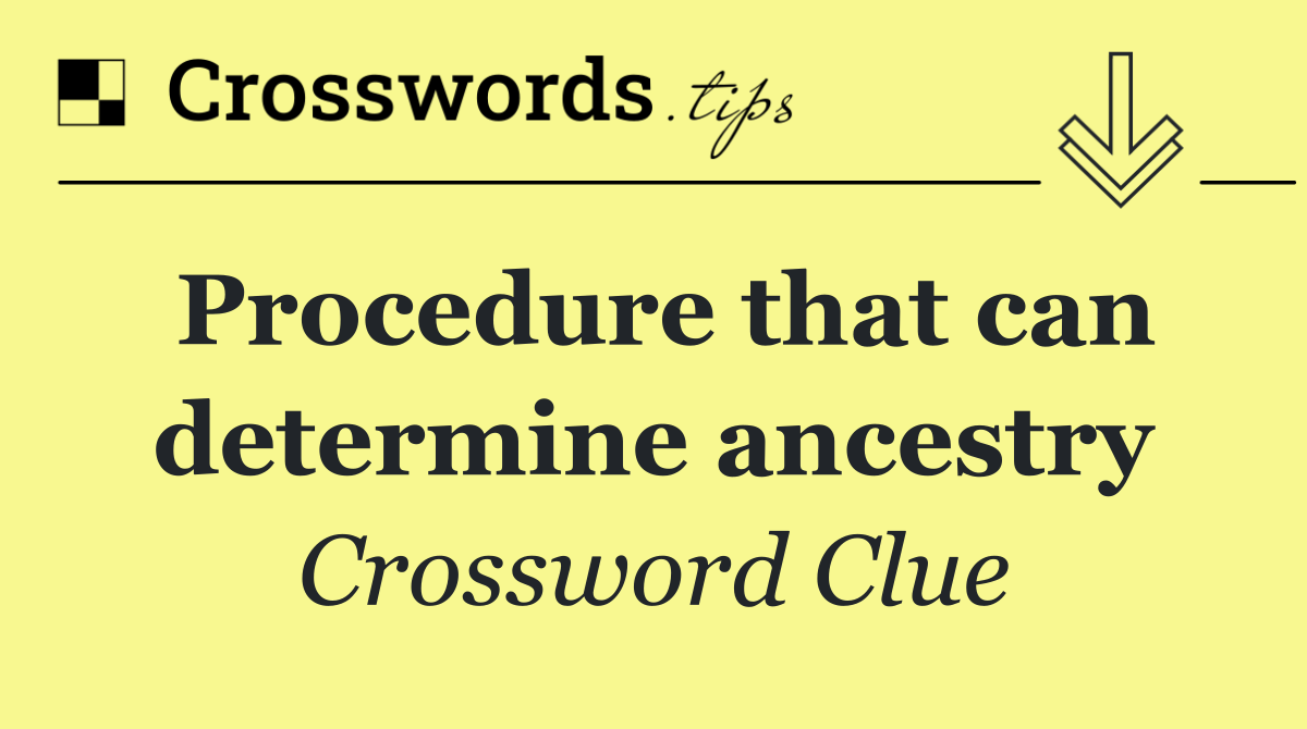 Procedure that can determine ancestry
