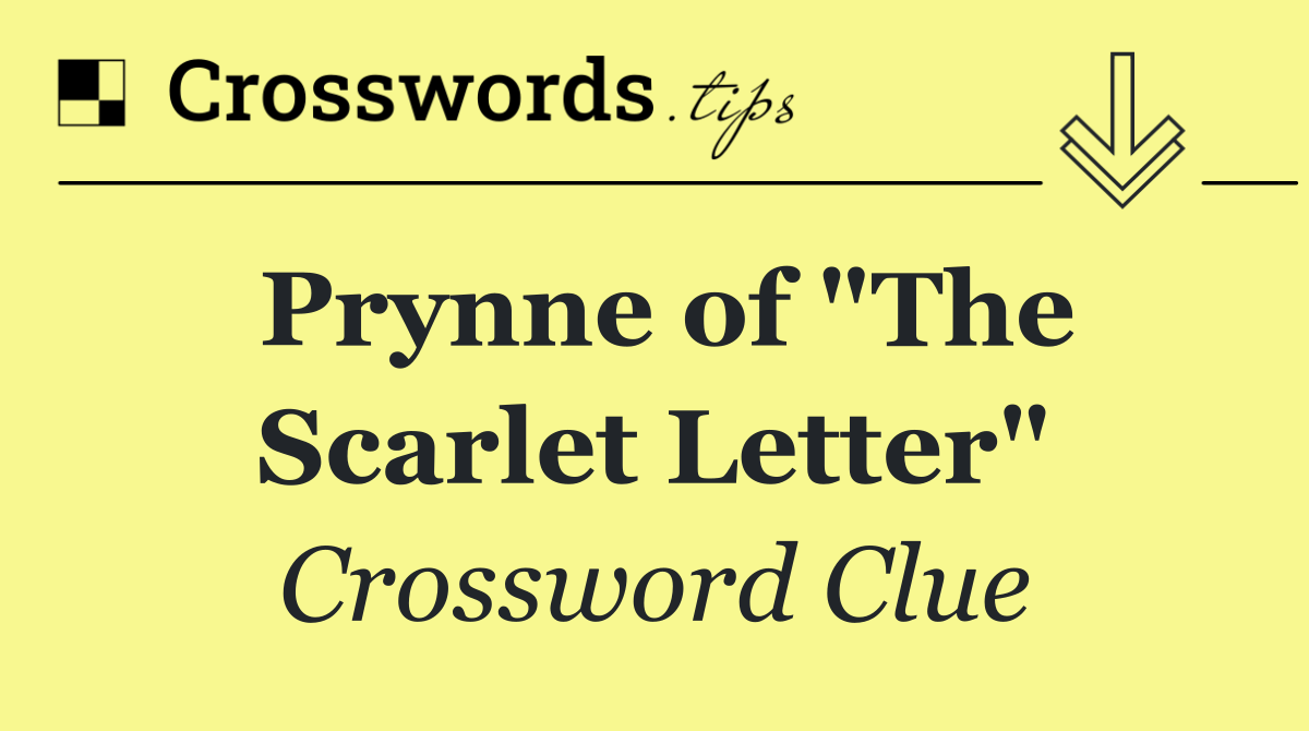 Prynne of "The Scarlet Letter"