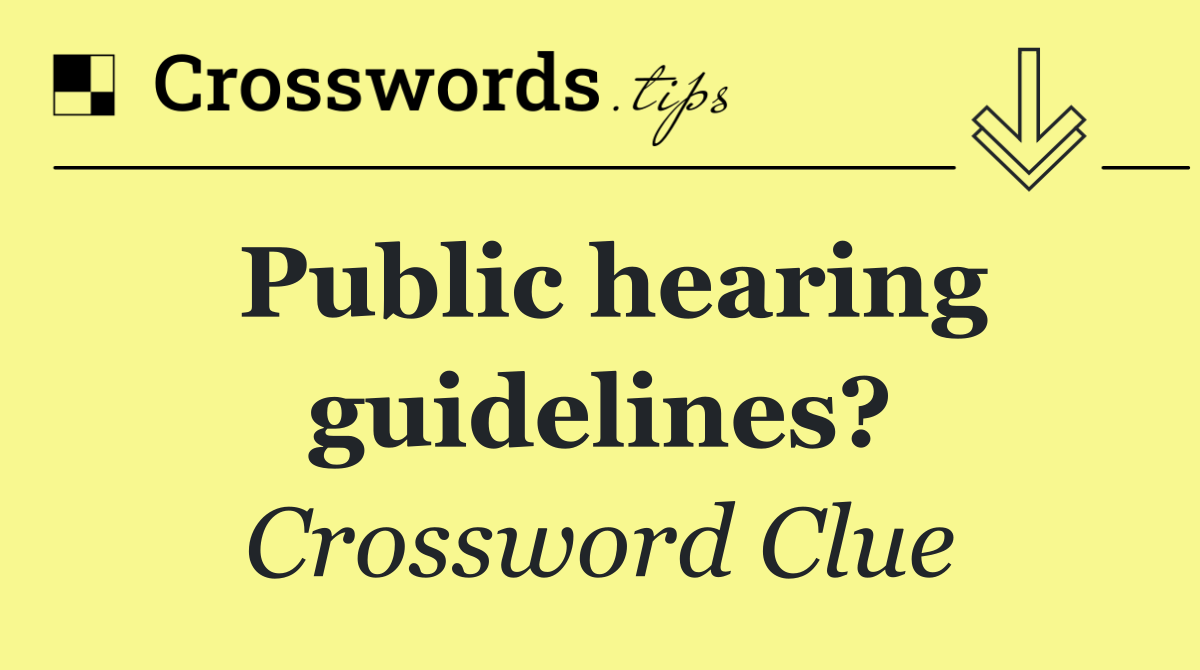 Public hearing guidelines?