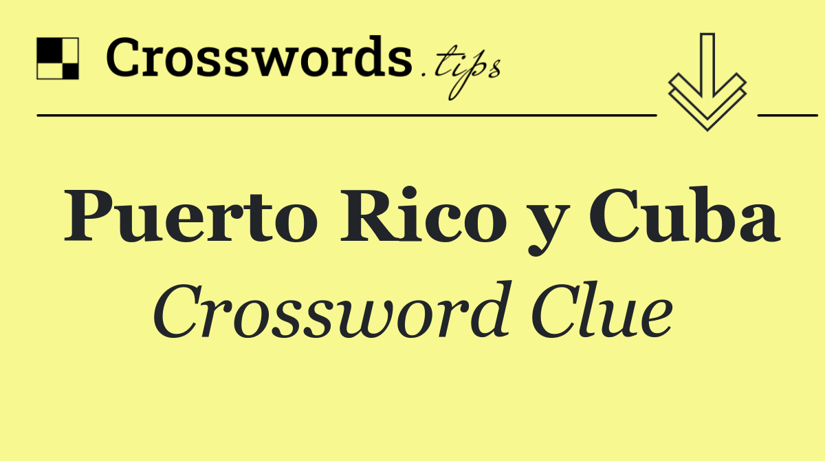 Puerto Rico y Cuba
