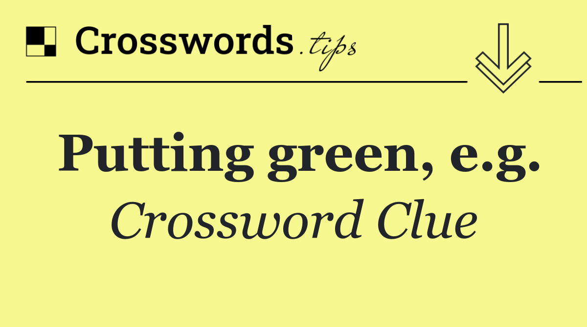 Putting green, e.g.