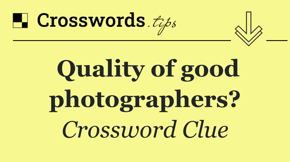 Quality of good photographers?