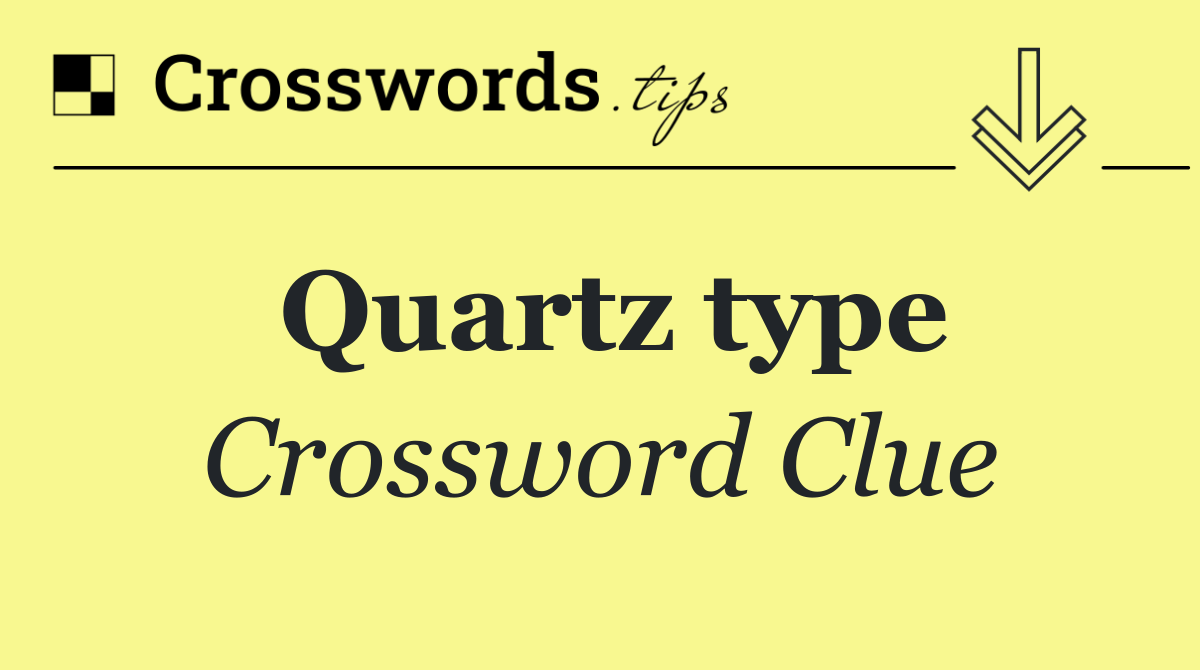 Quartz type