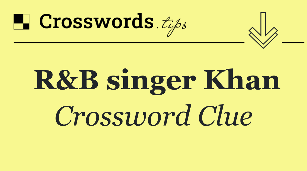 R&B singer Khan