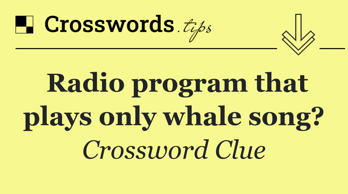 Radio program that plays only whale song?