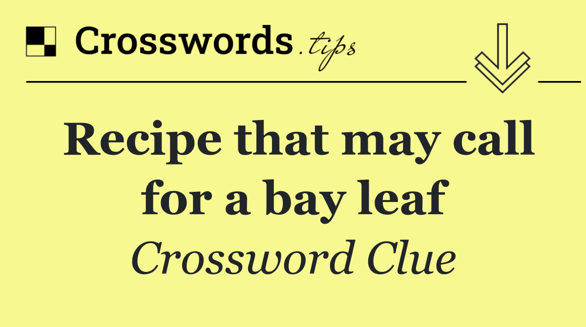 Recipe that may call for a bay leaf