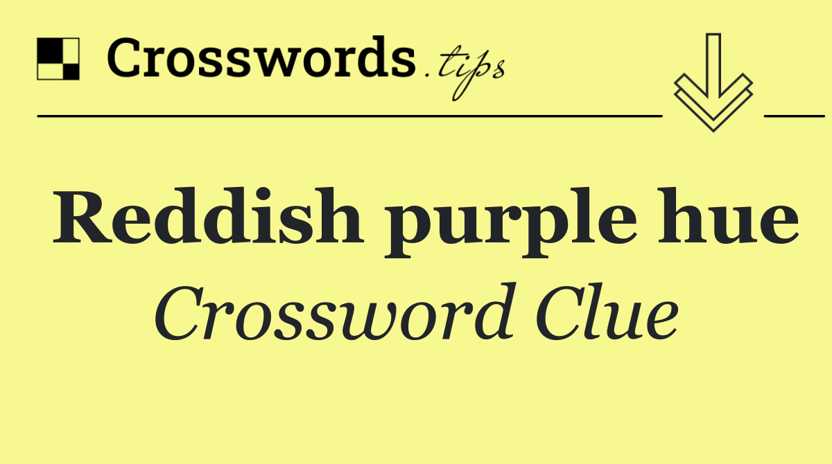 Reddish purple hue
