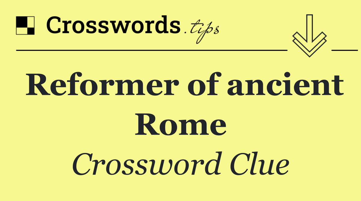 Reformer of ancient Rome