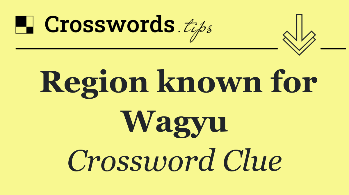 Region known for Wagyu