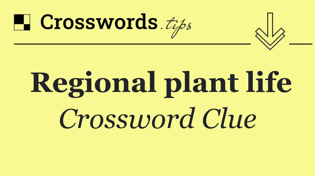 Regional plant life