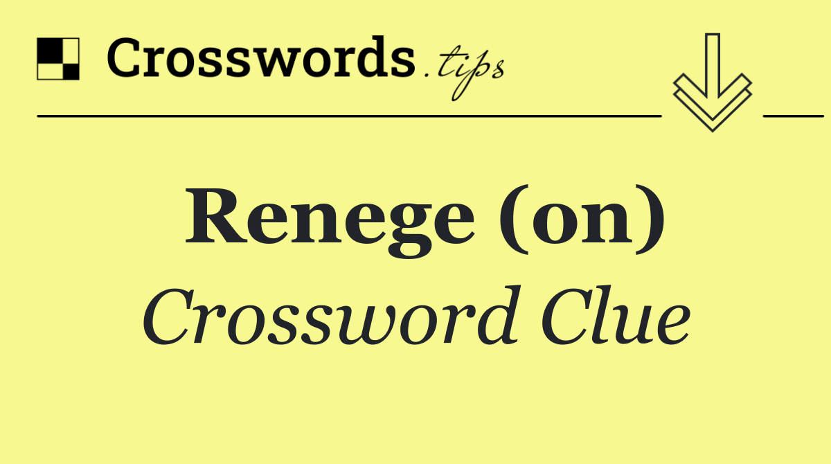 Renege (on)