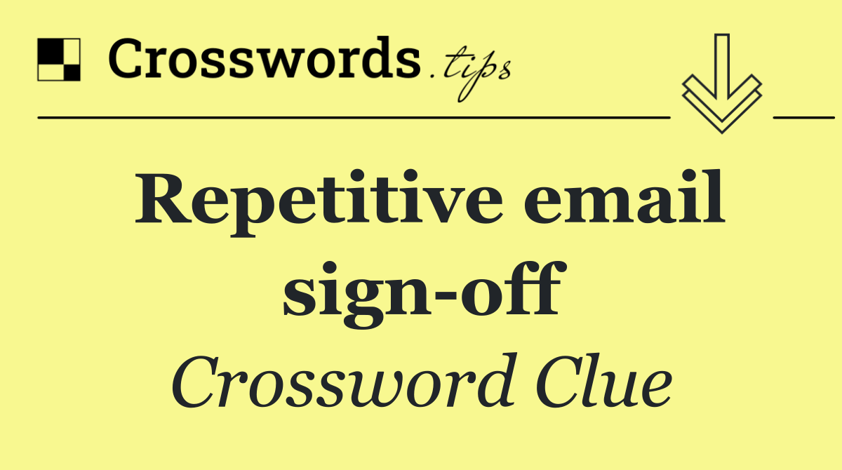 Repetitive email sign off