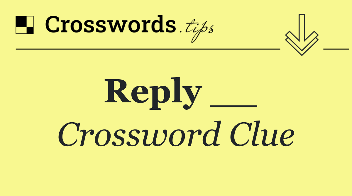 Reply __