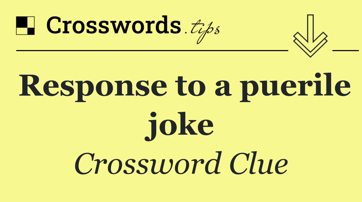 Response to a puerile joke